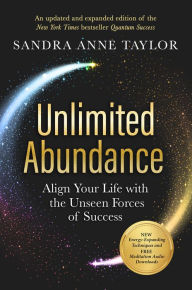 Unlimited Abundance: Align Your Life with the Unseen Forces of Success