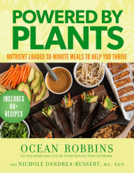 Title: Powered by Plants: Nutrient-Loaded 30-Minute Meals to Help You Thrive, Author: Ocean Robbins