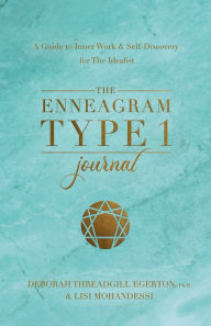 Title: The Enneagram Type 1 Journal: A Guide to Inner Work & Self-Discovery for The Idealist, Author: Deborah Threadgill Egerton
