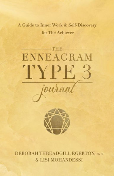 The Enneagram Type 3 Journal: A Guide to Inner Work & Self-Discovery for The Achiever