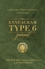 The Enneagram Type 6 Journal: A Guide to Inner Work & Self-Discovery for The Loyalist