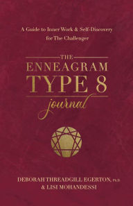 Title: The Enneagram Type 8 Journal: A Guide to Inner Work & Self-Discovery for The Challenger, Author: Deborah Threadgill Egerton