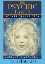 Title: The Psychic Tarot Pocket Oracle Deck: A 65-Card Deck and Guidebook, Author: John Holland