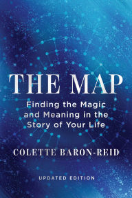 Title: The Map: Finding the Magic and Meaning in the Story of Your Life, Author: Colette Baron-Reid