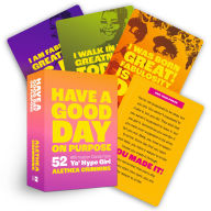 Title: Have a Good Day on Purpose: 52 Affirmation Cards from Ya' Hype Girl, Author: Alethea Crimmins