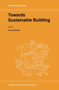 Title: Towards Sustainable Building / Edition 1, Author: N. Maiellaro