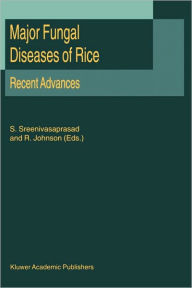 Title: Major Fungal Diseases of Rice: Recent Advances / Edition 1, Author: S. Sreenivasaprasad