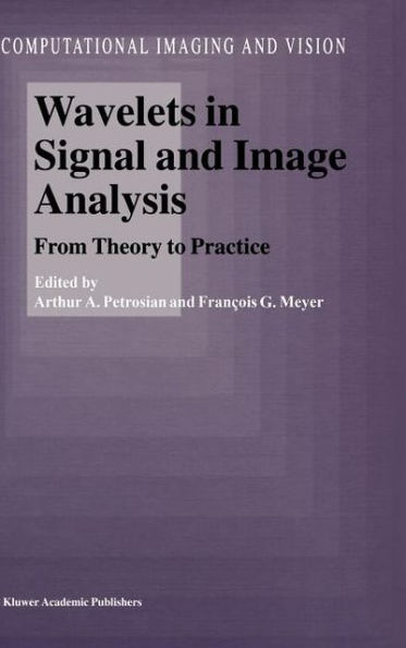 Wavelets in Signal and Image Analysis: From Theory to Practice / Edition 1