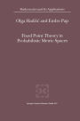 Fixed Point Theory in Probabilistic Metric Spaces / Edition 1