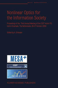Title: Nonlinear Optics for the Information Society: Proceeding of the Third Annual Meeting of the COST Action P2, held in Enschede, The Netherlands, 26-27 October 2000 / Edition 1, Author: A. Driessen