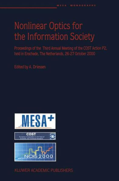 Nonlinear Optics for the Information Society: Proceeding of the Third Annual Meeting of the COST Action P2, held in Enschede, The Netherlands, 26-27 October 2000 / Edition 1