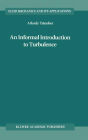 An Informal Introduction to Turbulence / Edition 1
