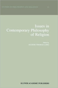 Title: Issues in Contemporary Philosophy of Religion / Edition 1, Author: Eugene Thomas Long