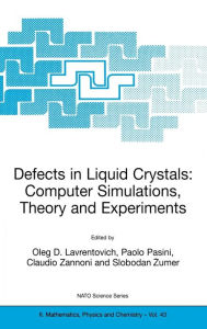 Title: Defects in Liquid Crystals: Computer Simulations, Theory and Experiments / Edition 1, Author: Oleg D. Lavrentovich