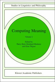 Title: Computing Meaning: Volume 2 / Edition 1, Author: H. Bunt