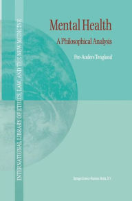 Title: Mental Health: A Philosophical Analysis / Edition 1, Author: P.-A. Tengland