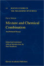 Mixture and Chemical Combination: And Related Essays / Edition 1