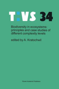 Title: Biodiversity in ecosystems: principles and case studies of different complexity levels / Edition 1, Author: Anselm Kratochwil