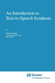 Title: An Introduction to Text-to-Speech Synthesis / Edition 1, Author: Thierry Dutoit