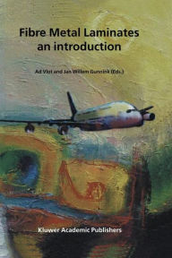 Title: Fibre Metal Laminates: An Introduction / Edition 1, Author: Ad Vlot