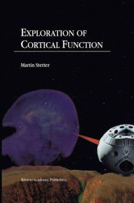 Title: Exploration of Cortical Function: Imaging and Modeling Cortical Population Coding Strategies / Edition 1, Author: M. Stetter