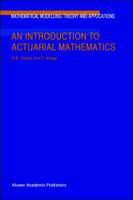 Title: An Introduction to Actuarial Mathematics / Edition 1, Author: Arjun K. Gupta