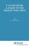 Alternative view 2 of Can Death Be a Harm to the Person Who Dies?