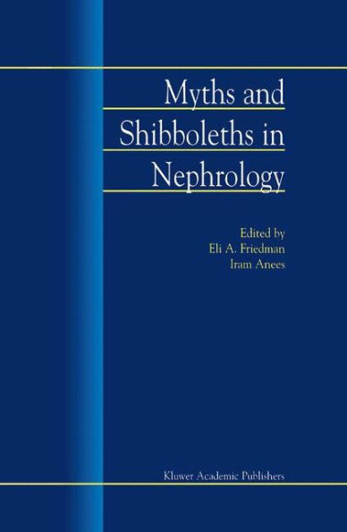 Myths and Shibboleths in Nephrology / Edition 1