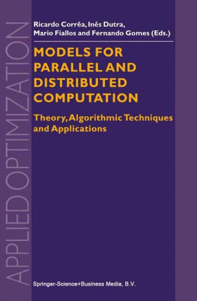 Models for Parallel and Distributed Computation: Theory, Algorithmic Techniques and Applications / Edition 1