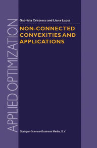 Title: Non-Connected Convexities and Applications / Edition 1, Author: G. Cristescu