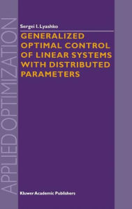Title: Generalized Optimal Control of Linear Systems with Distributed Parameters / Edition 1, Author: S.I. Lyashko