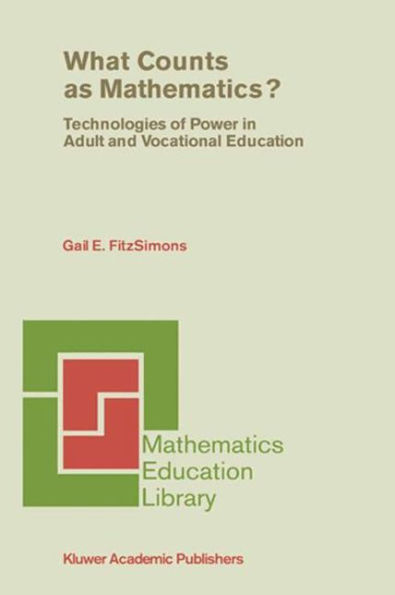 What Counts as Mathematics?: Technologies of Power in Adult and Vocational Education / Edition 1