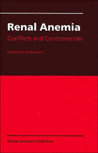 Title: Renal Anemia: Conflicts and Controversies / Edition 1, Author: Onyekachi Ifudu