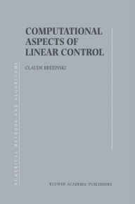 Title: Computational Aspects of Linear Control / Edition 1, Author: Claude Brezinski