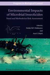 Title: Environmental Impacts of Microbial Insecticides: Need and Methods for Risk Assessment / Edition 1, Author: Heikki M.T. Hokkanen