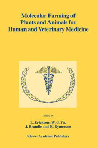 Title: Molecular Farming of Plants and Animals for Human and Veterinary Medicine / Edition 1, Author: L. Erickson