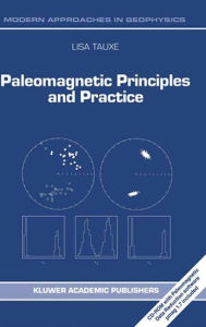 Title: Paleomagnetic Principles and Practice / Edition 1, Author: L. Tauxe