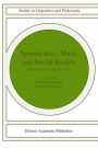 Speech Acts, Mind, and Social Reality: Discussions with John R. Searle