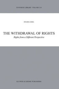 Title: The Withdrawal of Rights: Rights from a Different Perspective / Edition 1, Author: O. Ezra