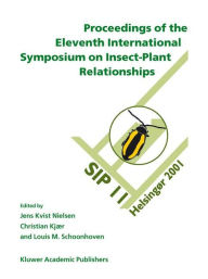 Title: Proceedings of the 11th International Symposium on Insect-Plant Relationships / Edition 1, Author: Jens Kvist Nielsen