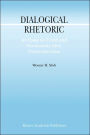 Dialogical Rhetoric: An Essay on Truth and Normativity After Postmodernism / Edition 1