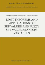 Title: Limit Theorems and Applications of Set-Valued and Fuzzy Set-Valued Random Variables / Edition 1, Author: Shoumei Li