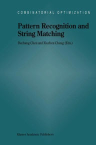 Title: Pattern Recognition and String Matching / Edition 1, Author: Dechang Chen