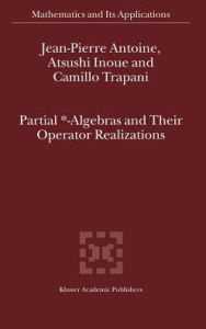 Title: Partial *- Algebras and Their Operator Realizations / Edition 1, Author: J-P Antoine