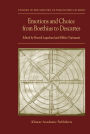 Emotions and Choice from Boethius to Descartes / Edition 1