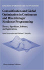Convexification and Global Optimization in Continuous and Mixed-Integer Nonlinear Programming: Theory, Algorithms, Software, and Applications / Edition 1