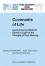 Covenants of Life: Contemporary Medical Ethics in Light of the Thought of Paul Ramsey / Edition 1