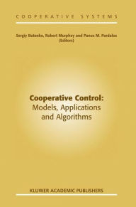 Title: Cooperative Control: Models, Applications and Algorithms / Edition 1, Author: Sergiy Butenko