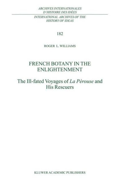 French Botany in the Enlightenment: The Ill-fated Voyages of La Pï¿½rouse and His Rescuers / Edition 1