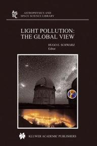 Title: Light Pollution: The Global View, Author: H.E Schwarz